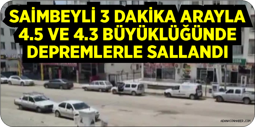 Adana 4.5 ve 4.3 büyüklüğünde depremlerle 2 kez sallandı!