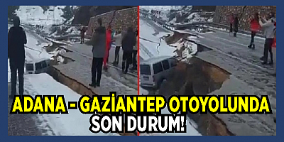 Adana - Gaziantep yolunda dev yarıklar oluştu!